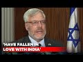 Have Fallen In Love With India, Says Israeli Envoy