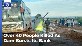 Over 40 People Killed After Dam Bursts Its Bank In Kenya + More | Network Africa