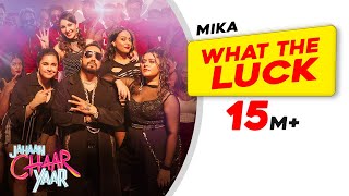 What The Luck - Mika Singh ft Swara Bhaskar, Shikha Talsania (Jahaan Chaar Yaar)