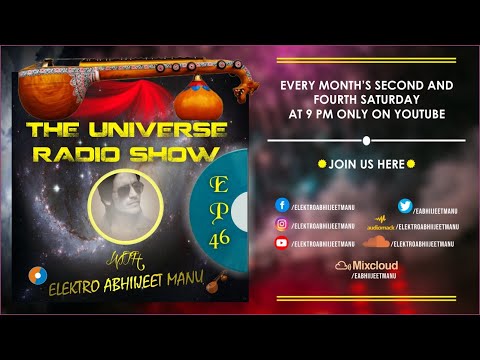 ELEKTRO ABHIIJEET MANU - THE UNIVERSE RADIO SHOW EPISODE 46 WITH ELEKTRO ABHIIJEET MANU | WORLD MUSIC | PODCAST #episode46