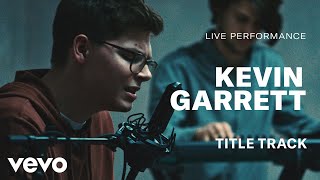 Kevin Garrett - &quot;Title Track&quot; Live Performance | Vevo