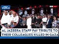 Al Jazeera Staff Pay Tribute To Journalists Killed In Gaza In Israeli Strikes