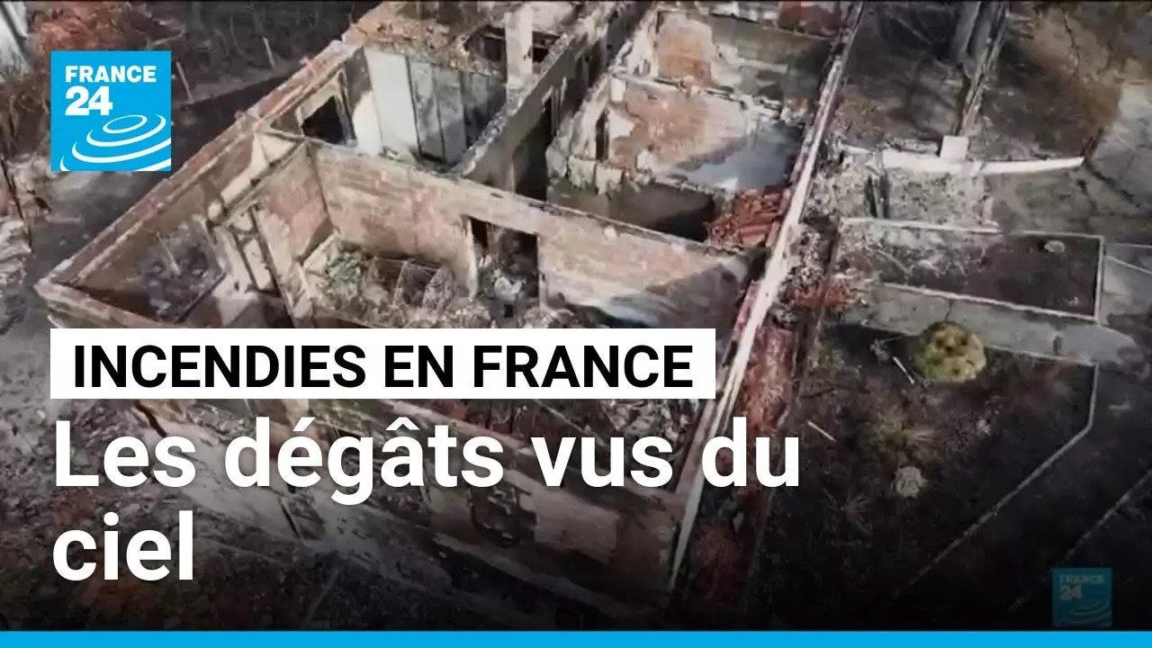 Incendies en France : Les dégâts vus du ciel • FRANCE 24