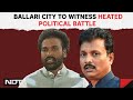 Karnataka News | Karnatakas Ballari City To Witness Heated Political Battle