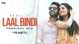Laal Bindi (Tropical Mix Remix) Akull Ft DJ DJ Suketu Video HD
