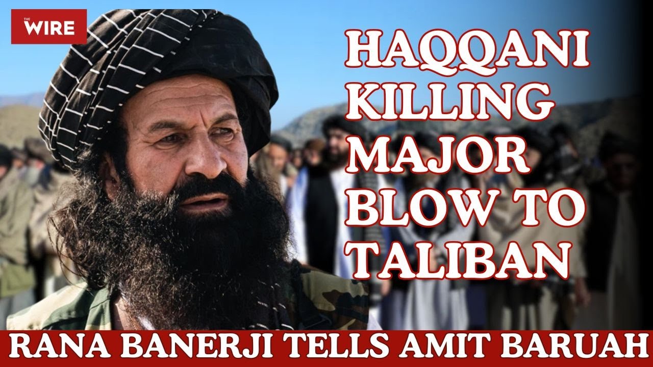 Haqqani killing major blow to Taliban: Rana Banerji tells Amit Baruah