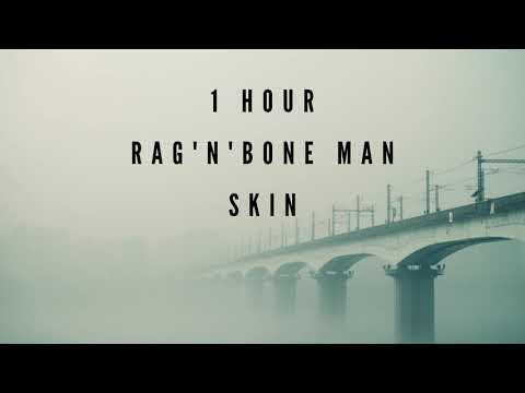 Rag'n'Bone Man - Skin (1 Hour)