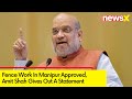 Amit Shah Issues Statement | Says Fence Work for 20 km in Manipur Approved | NewsX