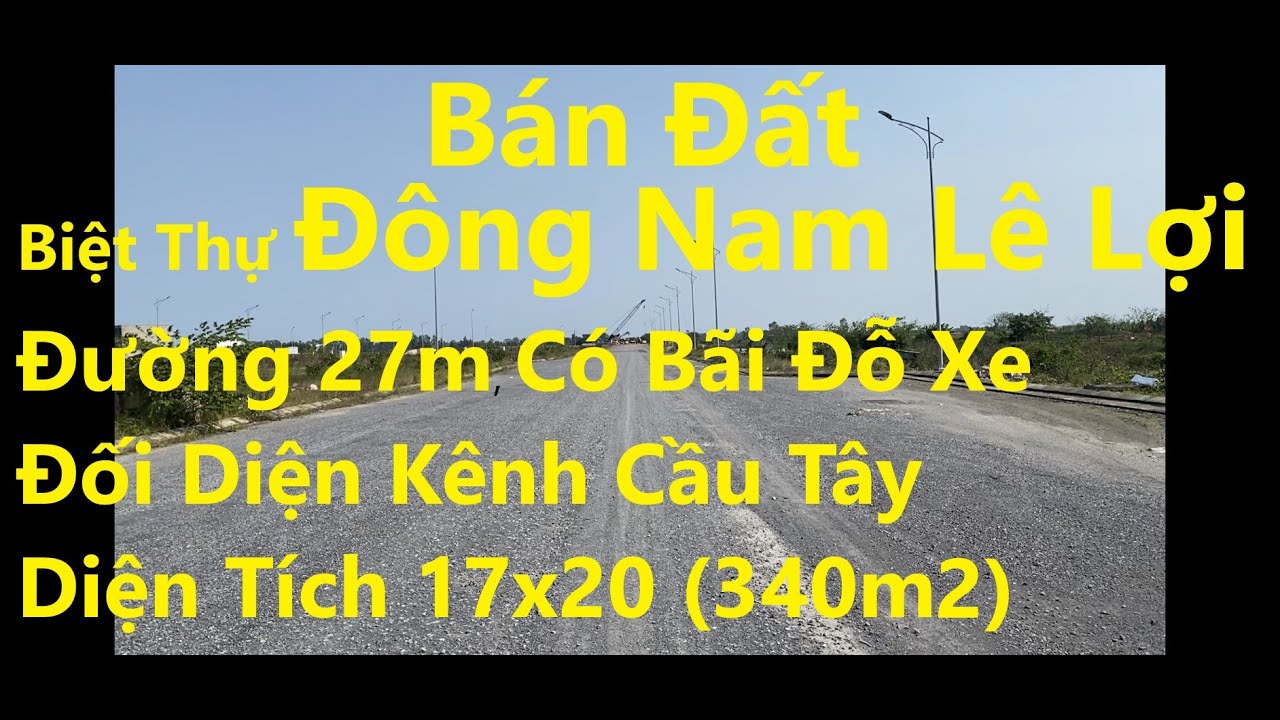 Bán đất biệt thự Đông Nam Lê Lợi TP Đồng Hới, DT 340m2 đường 27m có bãi đỗ xe đối diện kênh cầu tây video