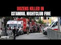 Turkey Fire News | 29 Killed After Fire Breaks Out In Istanbul Nightclub