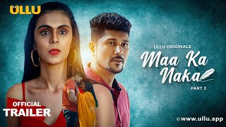 Maa Ka Naka : Part 2 (2023) Ullu Hindi Web Series Trailer Video song