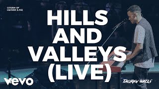 Tauren Wells - Hills and Valleys (Live)