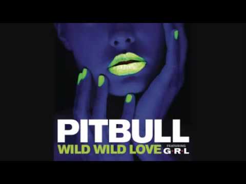 Pitbull Wild Wild Love Audio ft G R L YouTube