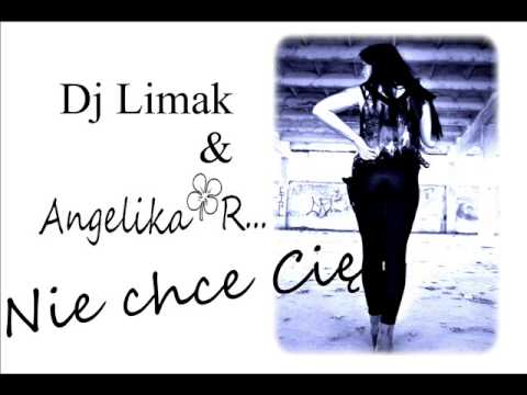 DJ Limak & Angelika - Nie chce Cię