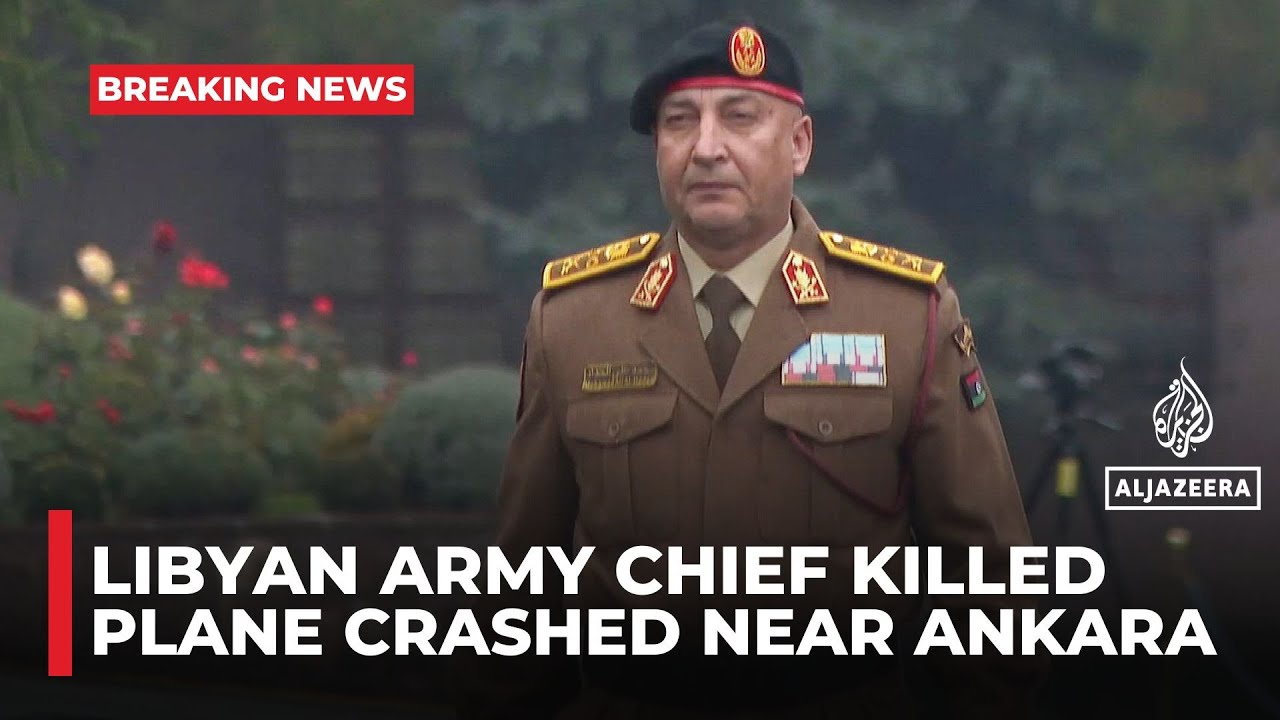 Libyan army chief killed in plane crash near Turkiye’s capital Ankara
