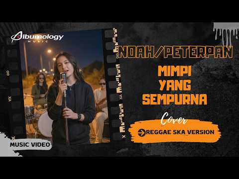 PETERPAN / NOAH - Mimpi Yang Sempurna | Reggae SKA Version Cover by Albumology Music