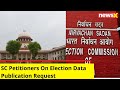SC Rejects Contentions By Petitioners On Election Data Publication Request.| Elections 2024 | NewsX
