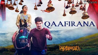 Qaafirana – Arijit Singh – Nikhita Gandhi – Kedarnath Video HD