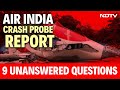 Air India Crash Probe Report: 9 Unanswered Questions