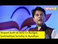 Airport Has Been Constructed At Budget Of 500 Cr | Jyotiraditya Scindia In Ayodhya | NewsX