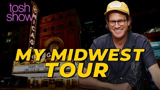 My Midwest Tour | Tosh Show