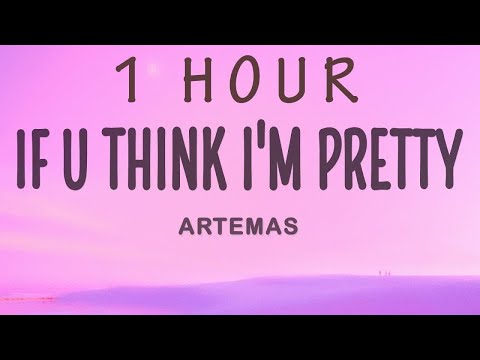 Artemas - if u think i'm pretty | 1 hour lyrics