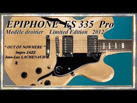 ES 335 Pro EPIPHONE 2012 NA By GIBSON Impro JAZZ Out of Nowhere Jean Luc LACHENAUD