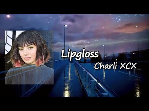 Charli XCX - Lipgloss feat. cupcakKe  Lyrics