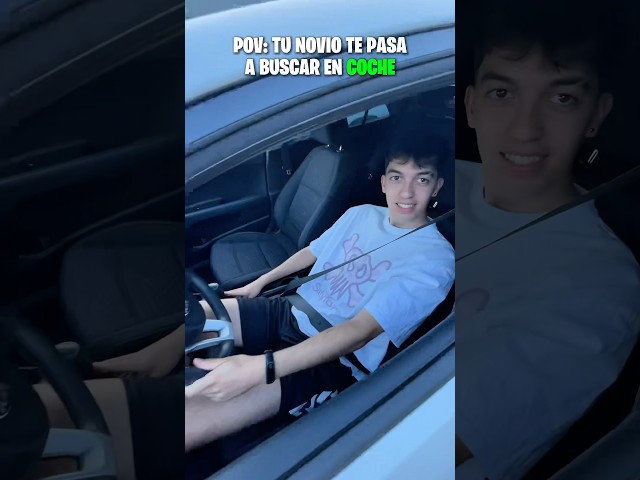 Po: tu novio te pasa a buscar en coche #humor #pov
