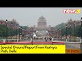 Special Ground Report From Kartvya Path, Delhi | Security Arrangements Made In Delhi | NewsX