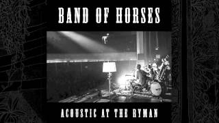 Band Of Horses - The Funeral (Acoustic At The Ryman)