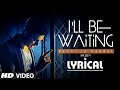 I'll Be Waiting (Kabhi Jo Baadal) Full Video Song with Lyrics | Arjun Feat. Arijit Singh