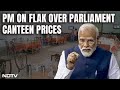 PM Modi: MPs Agreed To Same Rates In Parliament Canteen As Outside: