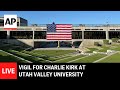 LIVE: Vigil for Charlie Kirk at Utah Valley University