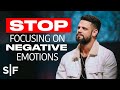 Stop Focusing On Negative Emotions  Steven Furtick