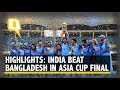 India lifts Asia Cup by defeating Bangladesh in final