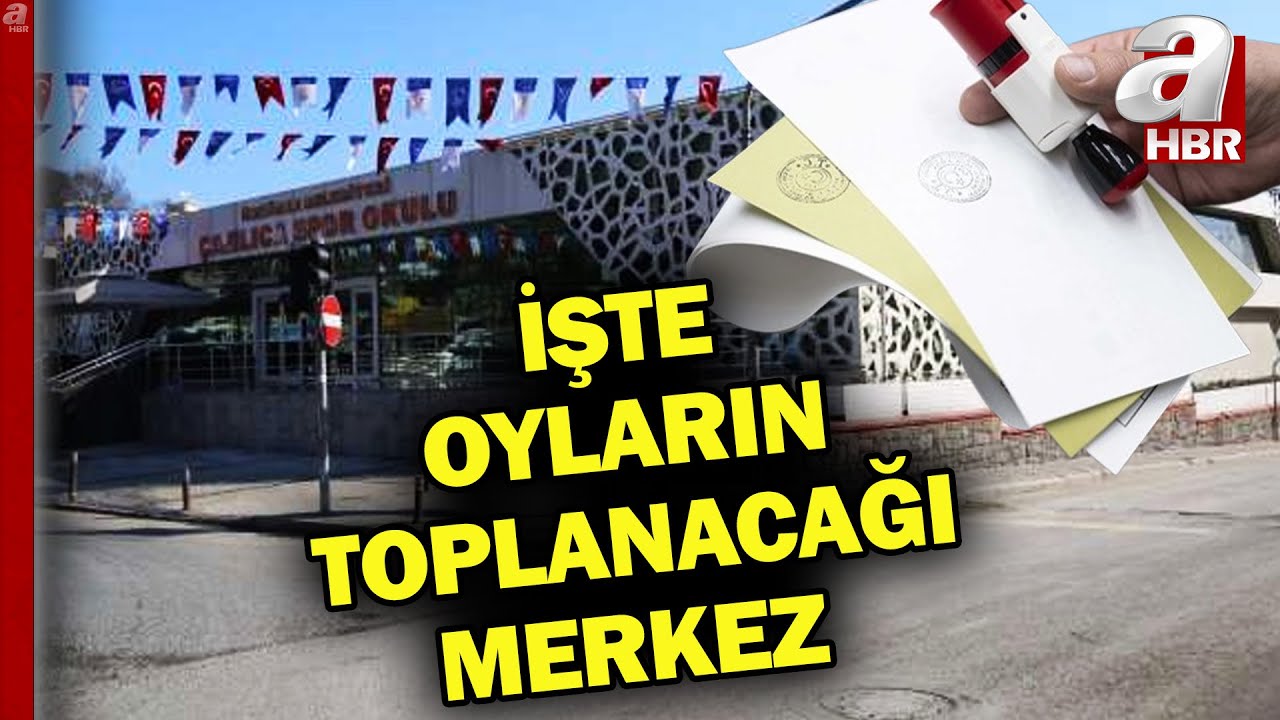 İşte İstanbul'da oyların toplanacağı merkez | A Haber