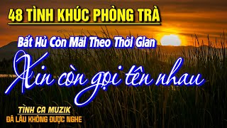 48 Tình Khúc Phòng Trà Tuyển Chọn HAY NHẤT THÁNG 3/2025 ➤Nhạc Vàng Xưa Bất Hủ ĐÃ LÂU KHÔNG ĐƯỢC NGHE