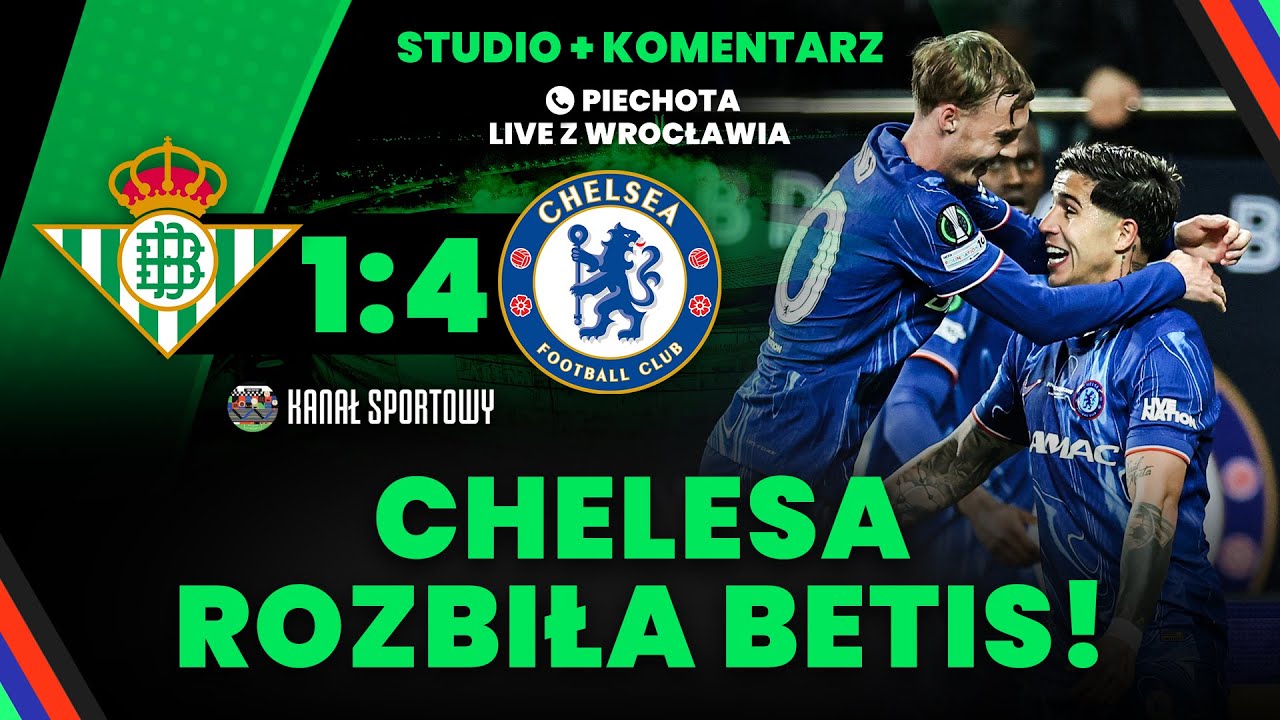 Betis – chelsea: finał ligi konferencji we wrocławiu! studio, komentarz na żywo, analiza