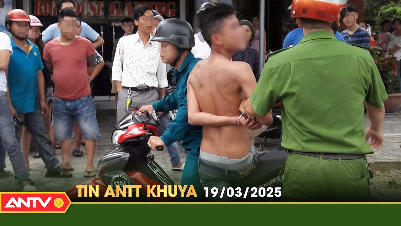 Tin tức an ninh trật tự nóng, thời sự Việt Nam mới nhất 24h khuya ngày 19/3 | ANTV