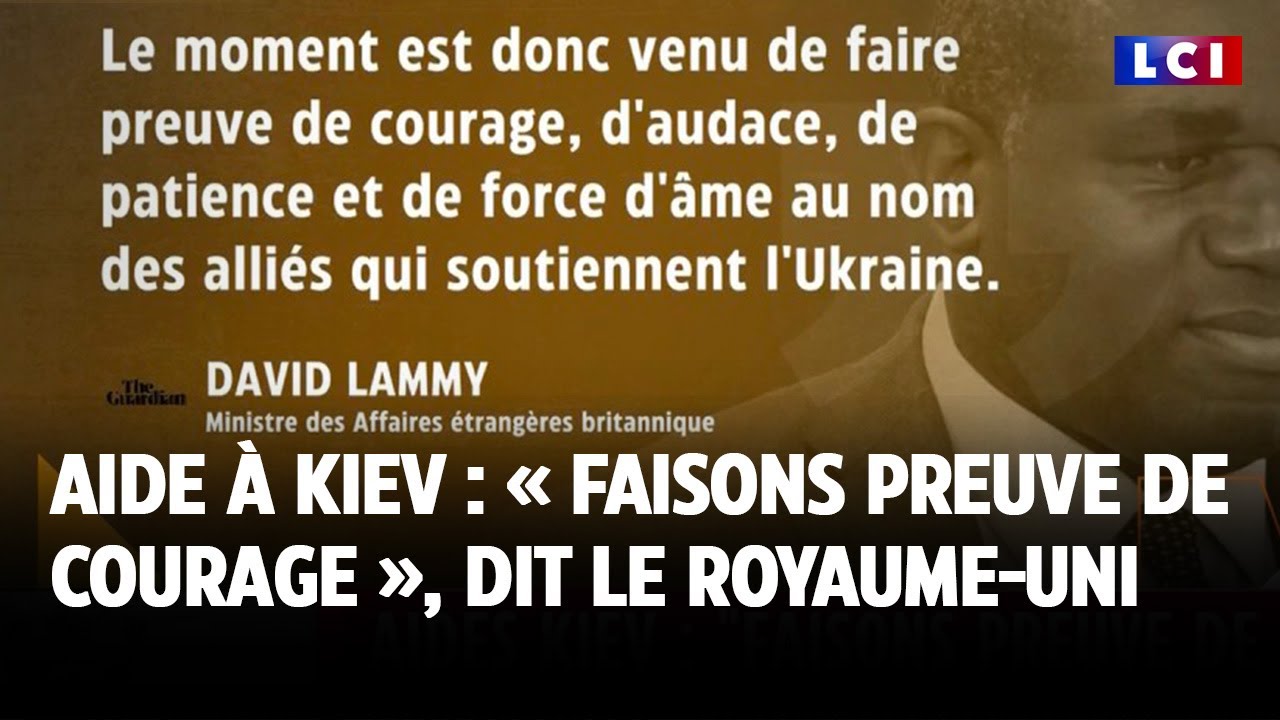Aide à l’Ukraine : « Faisons preuve de courage », dit le Royaume-Uni