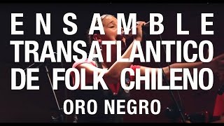 Ensamble Transatlántico De Folk Chileno - Oro Negro (Live)