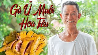 Ông Thọ Làm Món Gà Ủ Muối Hoa Tiêu Thơm Ngon Đậm Đà | Wrapped Chicken With Salt And Pepper