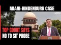Top Court Backs SEBI Clean Chit To Adani Group In Hindenburg Case, No SIT Probe | NDTV 24x7 Live