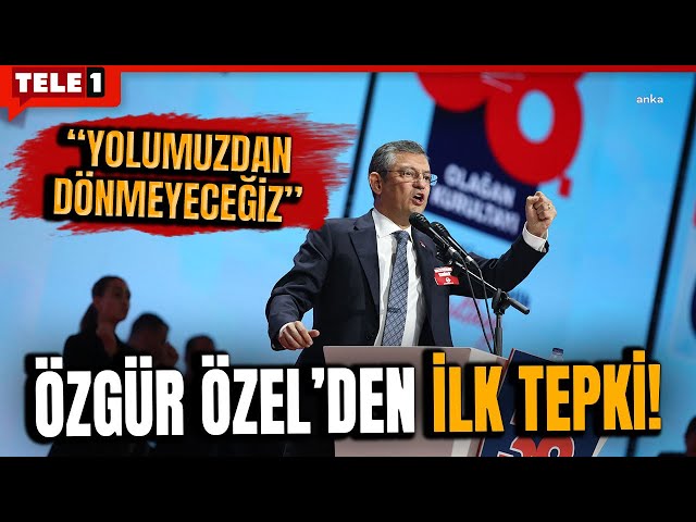 ÖZGÜR ÖZEL'DEN DAVA SONRASI İLK TEPKİ! "YOLUMUZDAN DÖNMEYECEĞİZ"