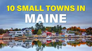 Top 10 Best Small Towns In Maine To Visit || What To Do In Maine