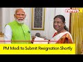PM Modi Reaches Rashtrapati Bhavan | PM Modi to Submit Resignation Shortly | NewsX