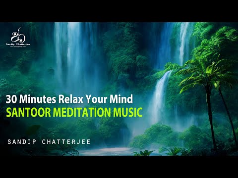 Sandip Chatterjee - Santoor Meditation Music By Sandip Chatterjee For Peace And Tranquility