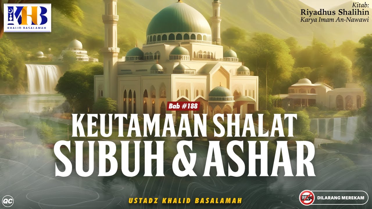 Riyadhush Shalihin Bab #188 - #189: Keutamaan Shalat Subuh dan Ashar - Khalid Basalamah