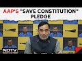 Aam Aadmi Party | AAPs Big Campaign Across Country To Save Constitution